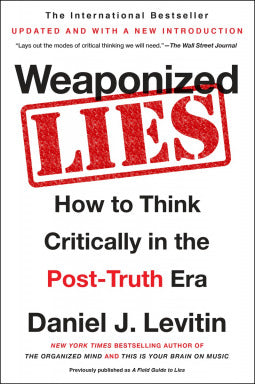 Book cover of Weaponized Lies: How to Think Critically in the Post-Truth Era by Daniel J. Levitin