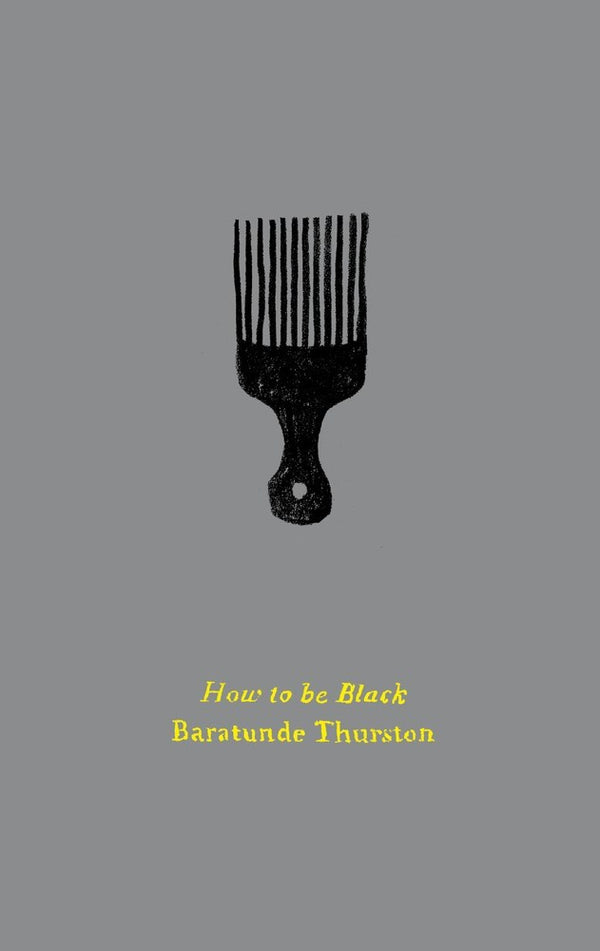 Book cover of How To Be Black by Baratunde R. Thurston