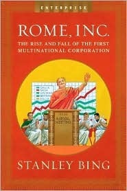 Book cover of Rome, Inc.: The Rise and Fall of the First Multinational Corporation by Stanley Bing