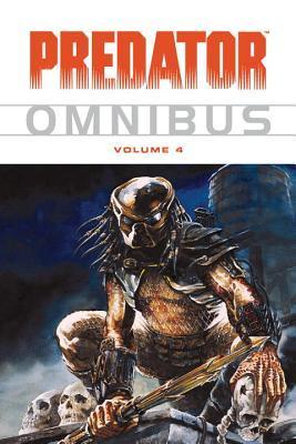 Book cover of Predator Omnibus, Vol. 4 by Kevin J. Anderson, Gordon Rennie, James Vance, Scott Kolins (Artist), Colin MacNeil (Artist), Toby Cypress (Artist)