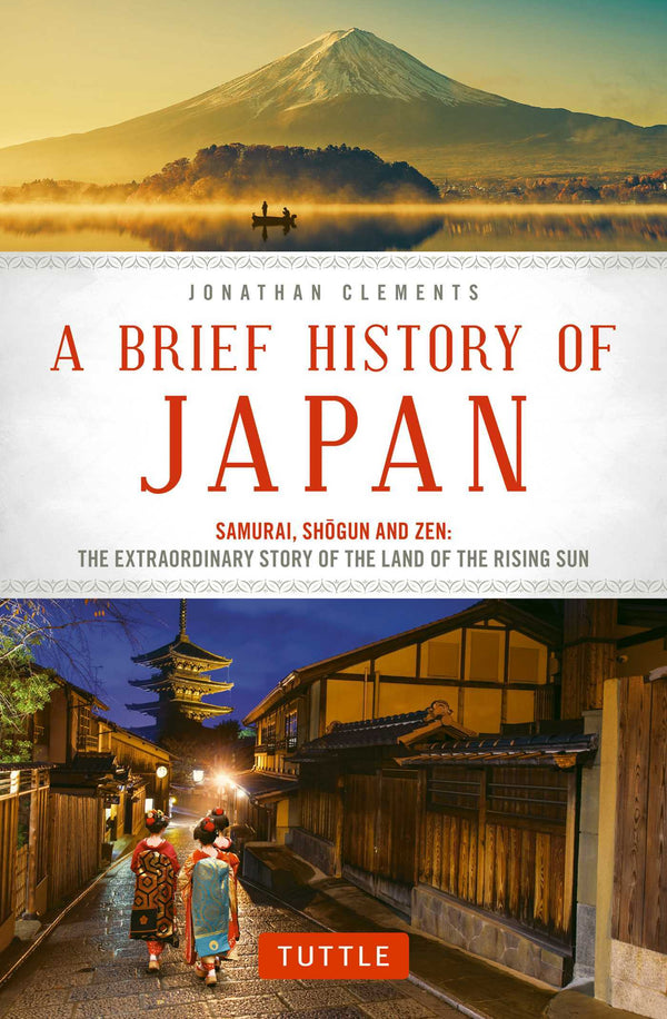 Book cover of A Brief History Of Japan: Samurai, Shogun And Zen: The Extraordinary Story Of The Land Of The Rising Sun by Jonathan Clements