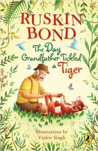 Book cover of The Day Grandfather Ticked a Tiger by Ruskin Bond, Viplov Singh (Illus.)