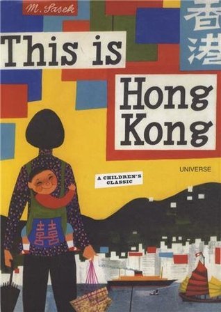 Book cover of This Is Hong Kong: A Children's Classic by Miroslav Sasek, Jeffrey Simmons (Preface)