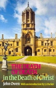 Book cover of The Death Of Death In The Death Of Christ by John Owen, J.I. Packer (Introduction)