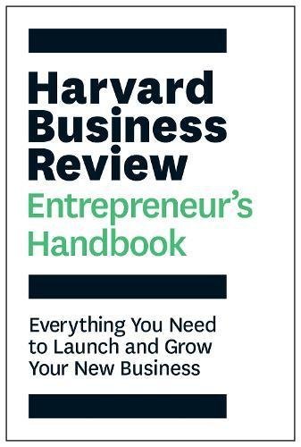 Book cover of The Harvard Business Review Entrepreneur's Handbook: Everything You Need To Launch And Grow Your New Business by Harvard Business Review