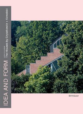 Book cover of Idea And Form - Houses By Szyszkowitz+Kowalski by Karin Wilhelm, Peter Blundell Jones (Preface)