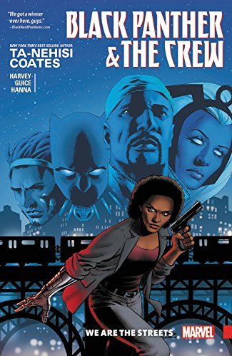Book cover of Black Panther & The Crew: We Are The Streets by Ta-Nehisi Coates (Writer), Yona Harvey (Writer), Jackson Guice (Illus.)