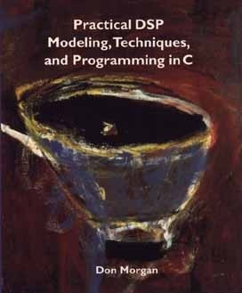Book cover of Practical Dsp Modeling, Techniques, And Programming In C by Don Morgan