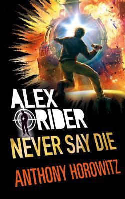 Book cover of Never Say Die by Anthony Horowitz
