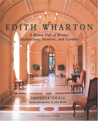 Book cover of Edith Wharton: A House Full of Rooms: Architecture, Interiors, Gardens by Theresa Craig