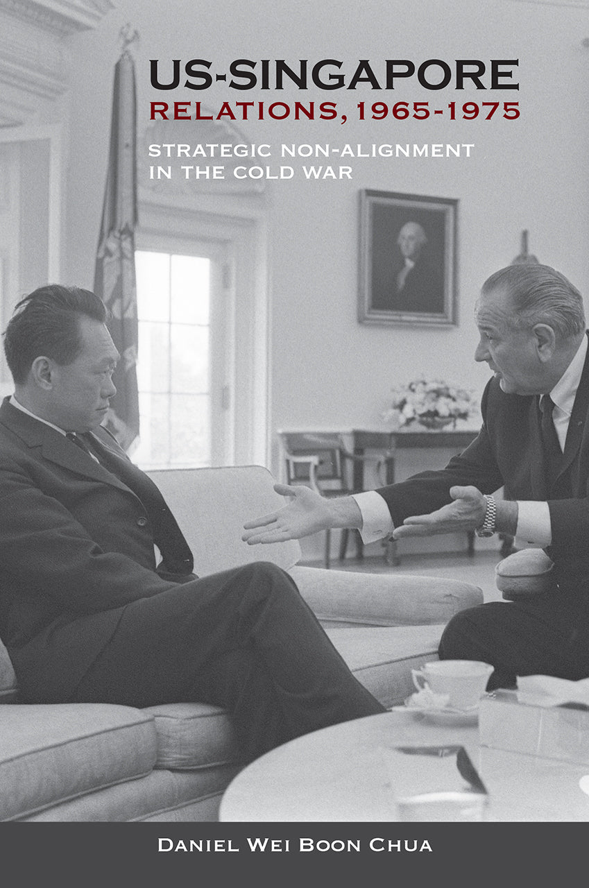 Book cover of US-Singapore Relations, 1965-1975: Strategic Non-Alignment in the Cold War by Daniel Wei Boon Chua