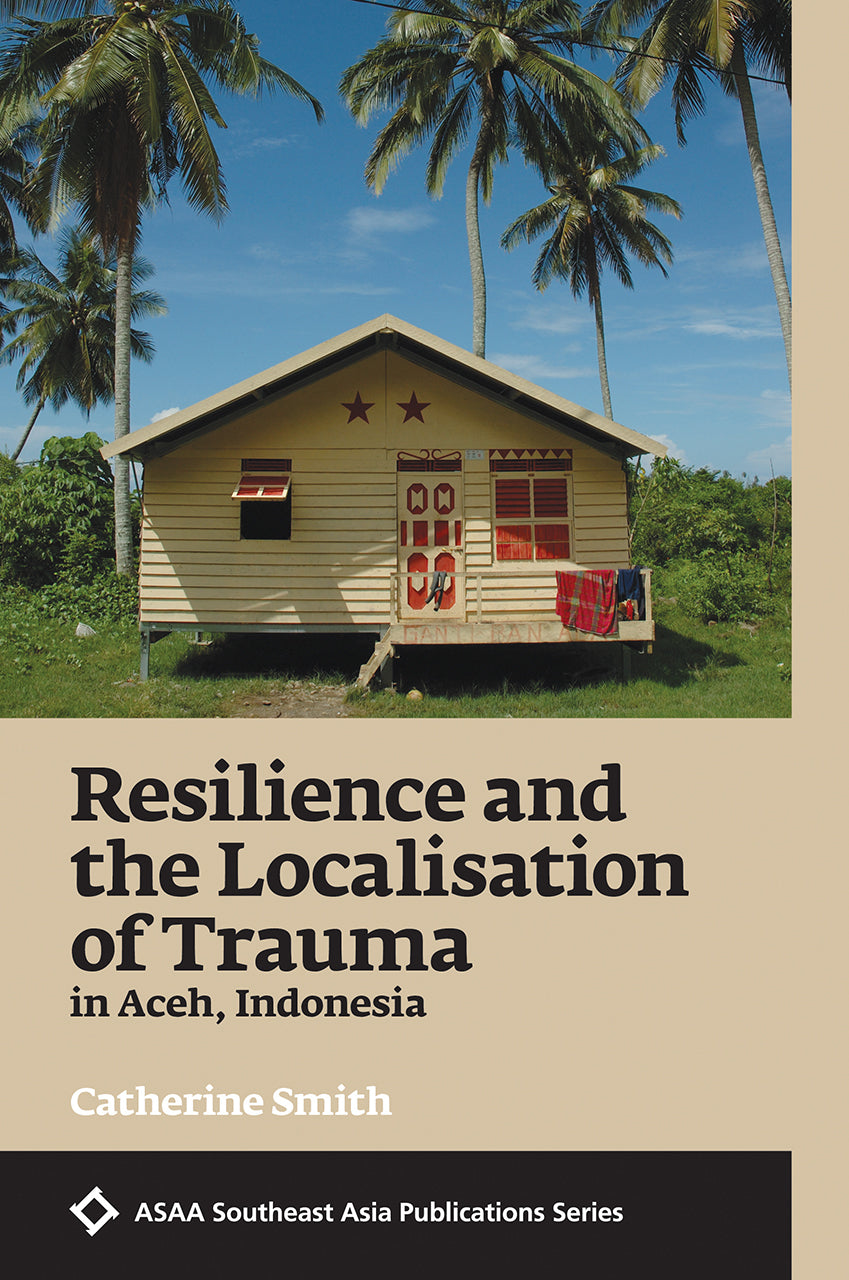 Book cover of Resilience And The Localisation Of Trauma In Aceh, Indonesia by Catherine         Smith