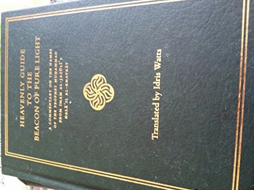Book cover of Heavenly Guide To The Beacon Of Pure Light: A Commentary On Names Of The Prophet Muhammad From Imam Of Jazuli's Dala Il Al-Khayrat by Idris Watts