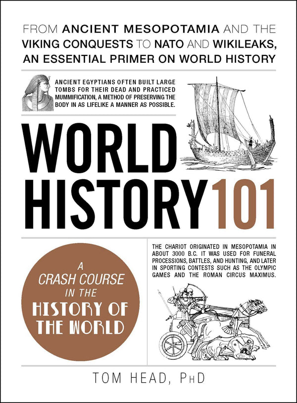 Book cover of World History 101: From Ancient Mesopotamia And The Viking Conquests To Nato And Wikileaks, An Essential Primer On World History by Tom Head