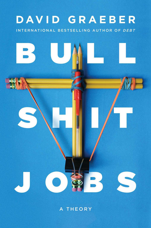 Book cover of Bullshit Jobs: A Theory by David Graeber