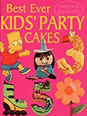 Book cover of Best Ever Kids Party Cakes by Murdoch Books (Publisher)