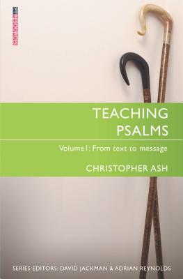 Book cover of Teaching Psalms Vol. 1: From Text to Message by Christopher Ash