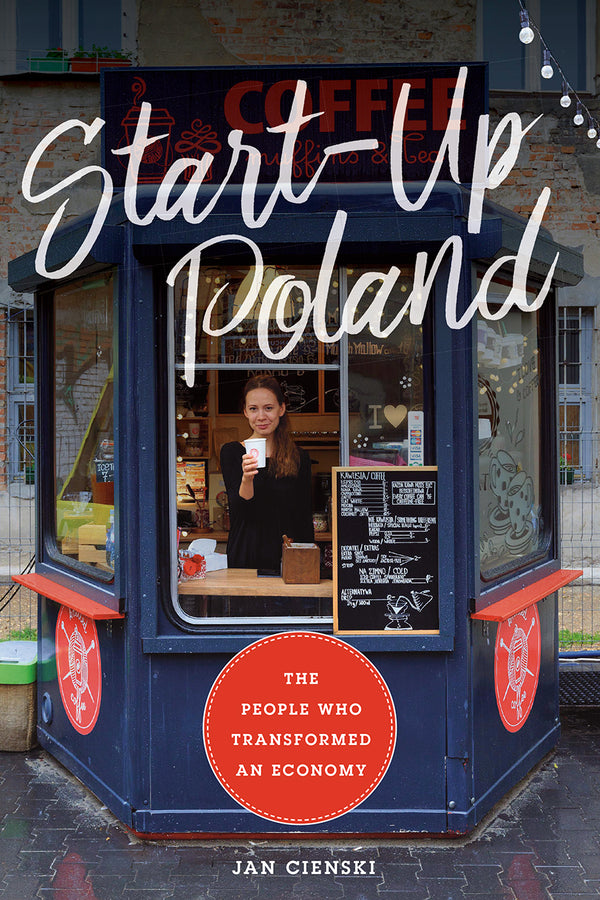 Book cover of Start-Up Poland: The People Who Transformed an Economy by Jan Cieński