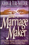 Book cover of The Marriage Maker: The Holy Spirit and the Hidden Power of Becoming One by John W. Nieder