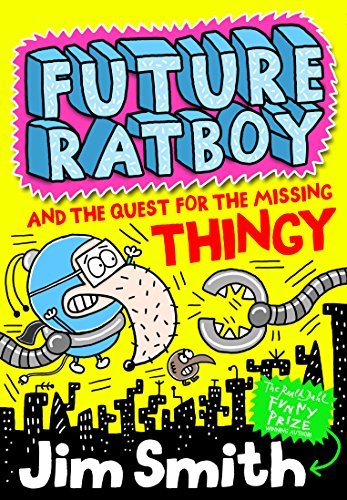 Book cover of Future Ratboy And The Quest For The Missing Thingy by Jim   Smith