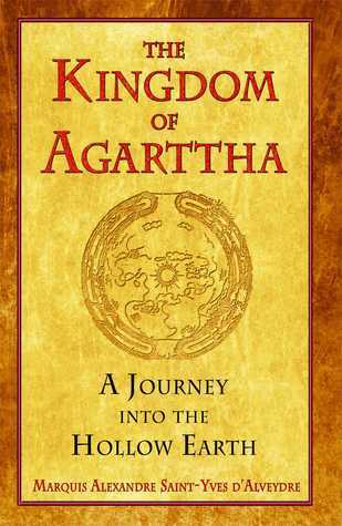 Book cover of The Kingdom Of Agarttha: A Journey Into The Hollow Earth by Alexandre Saint-Yves d'Alveydre, Joscelyn Godwin (Preface), Jon E. Graham (Trans.)