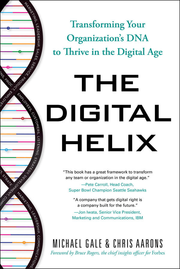 Book cover of The Digital Helix: Transforming Your Organization's DNA To Thrive In The Digital Age by Michael Gale, Chris Aarons (Contrib.)