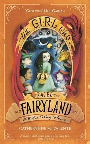 Book cover of The Girl Who Raced Fairyland All the Way Home by Catherynne M. Valente