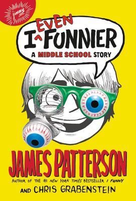 Book cover of I Even Funnier: A Middle School Story by James  Patterson, Chris Grabenstein, Laura Park (Illus.)