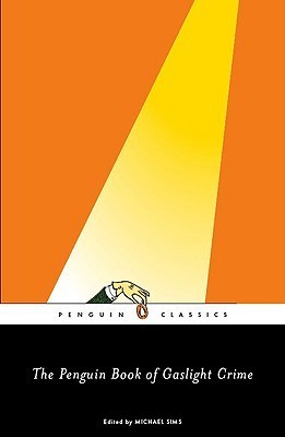 Book cover of The Penguin Book of Gaslight Crime by Michael Sims (Ed.)