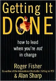 Book cover of Getting It Done: How to Lead When You're Not in Charge by Roger Fisher, Alan Sharp