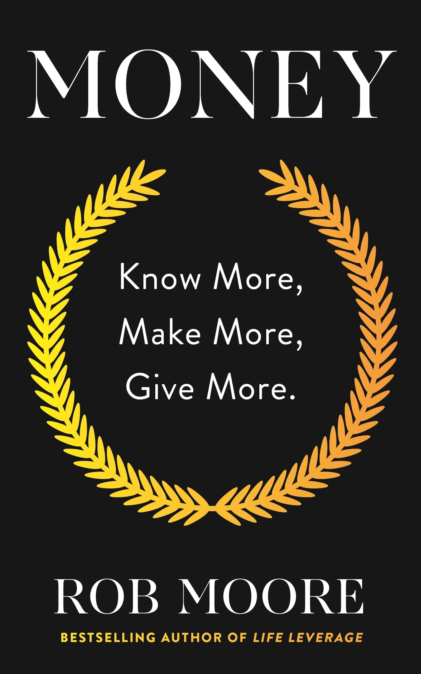 Book cover of Money: Know More, Make More, Give More by Rob Moore
