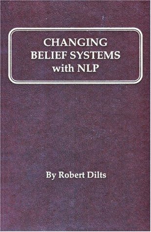 Book cover of Changing Belief Systems With NLP by Robert B. Dilts