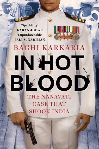 Book cover of In Hot Blood: The Nanavati Case That Shook India by Bachi Karkaria