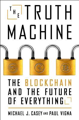 Book cover of The Truth Machine: The Blockchain And The Future Of Everything by Michael J. Casey, Paul Vigna