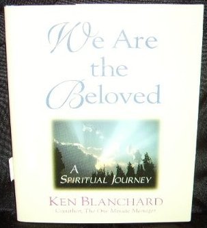 Book cover of We Are The Beloved: A Spiritual Journey by Kenneth H. Blanchard