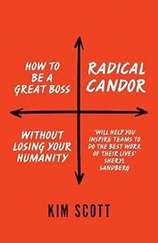 Book cover of Radical Candor: How To Get What You Want By Saying What You Mean by Kim Malone Scott