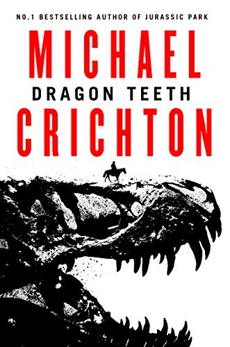 Book cover of Dragon Teeth by Michael Crichton