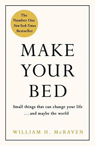 Book cover of Make Your Bed: Small Things That Can Change Your Life...And Maybe The World by William H. McRaven