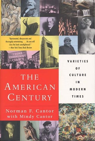 Book cover of The American Century: Varieties Of Culture In Modern Times by Norman F. Cantor, Mindy Cantor