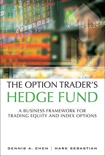 Book cover of The Option Trader's Hedge Fund: A Business Framework For Trading Equity And Index Options by Dennis A. Chen, Mark Sebastian