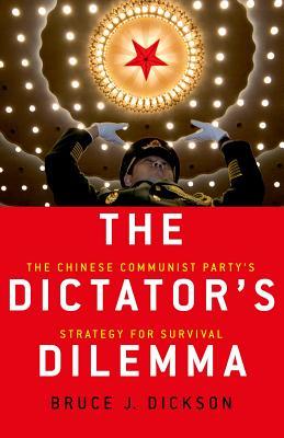 Book cover of The Dictator's Dilemma: The Chinese Communist Party's Strategy for Survival by Bruce Dickson