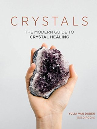 Book cover of Crystals: The Modern Guide To Crystal Healing by Yulia Van Doren