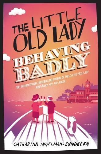 Book cover of Little Old Lady Behaving Badly by Catharina Ingelman-Sundberg