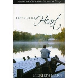 Book cover of Keep a Quiet Heart by Elisabeth Elliot