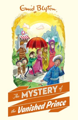 Book cover of The Mystery Of The Vanished Prince by Enid Blyton