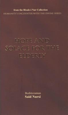 Book cover of Hope And Solace For The Elderly by Bediuzzaman Said Nursi, Bediüzzaman Said Nursî