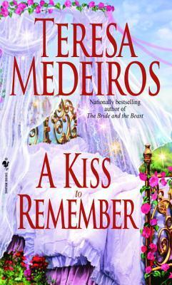 Book cover of A Kiss To Remember by Teresa Medeiros