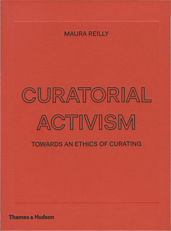 Book cover of Curatorial Activism: Towards an Ethics of Curating by Maura Reilly, Lucy Lippard (Foreword)