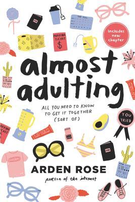Book cover of Almost Adulting: All You Need to Know to Get It Together by Arden Rose