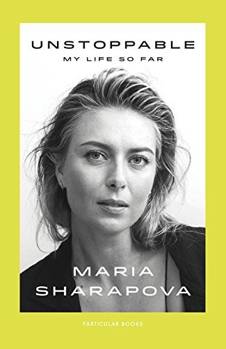 Book cover of Unstoppable: My Life So Far by Maria Sharapova
